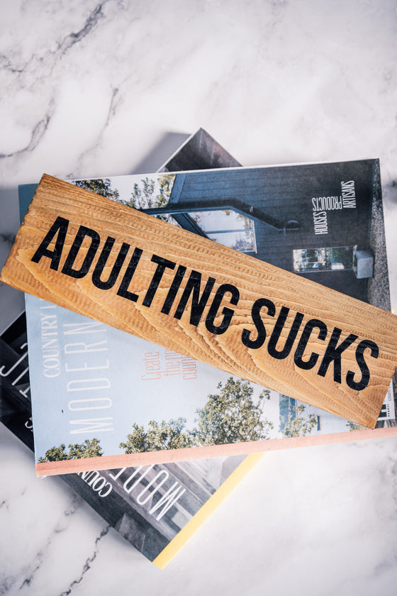 Adulting Sucks - Small Sign