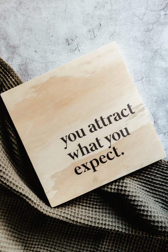 You Attract What You Expect - Plywood Square Print