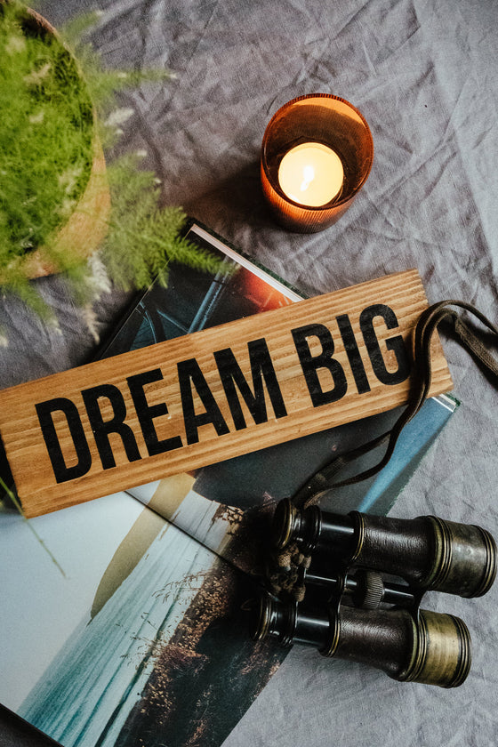 Dream Big  - Small Sign